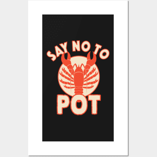 Say No To Pot Lobster Funny Crawfish Festival Posters and Art